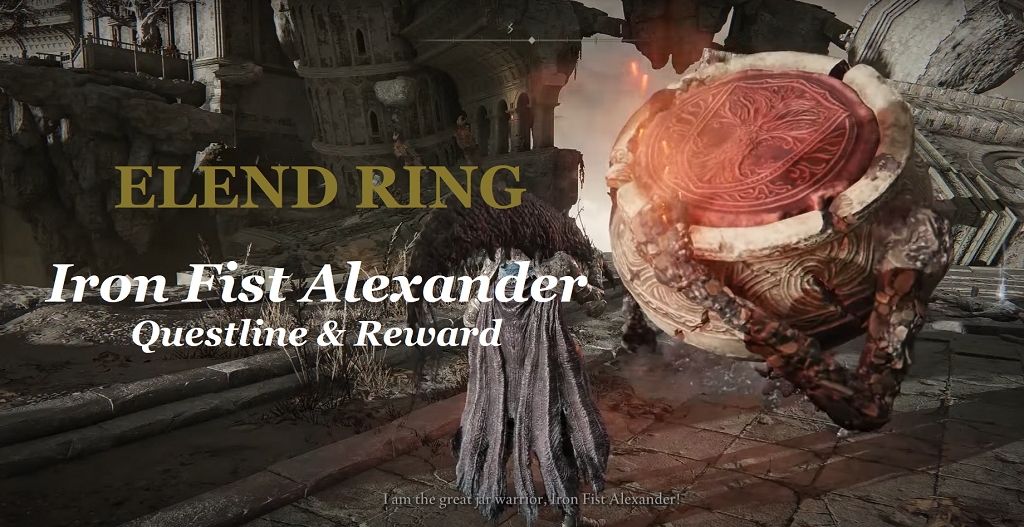 Elden Ring Iron Fist Alexander Quest Guide