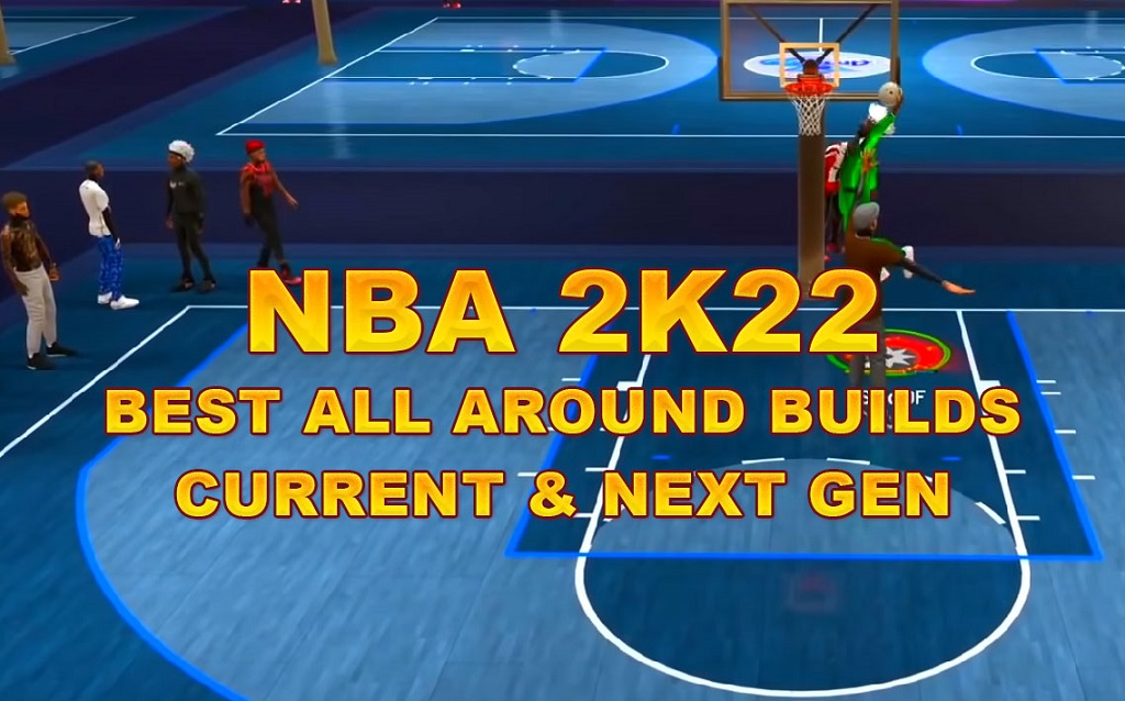 NBA 2K22 BEST ALL AROUND BUILDS