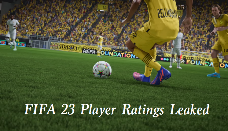 Official FIFA 23 Player Ratings Leaked