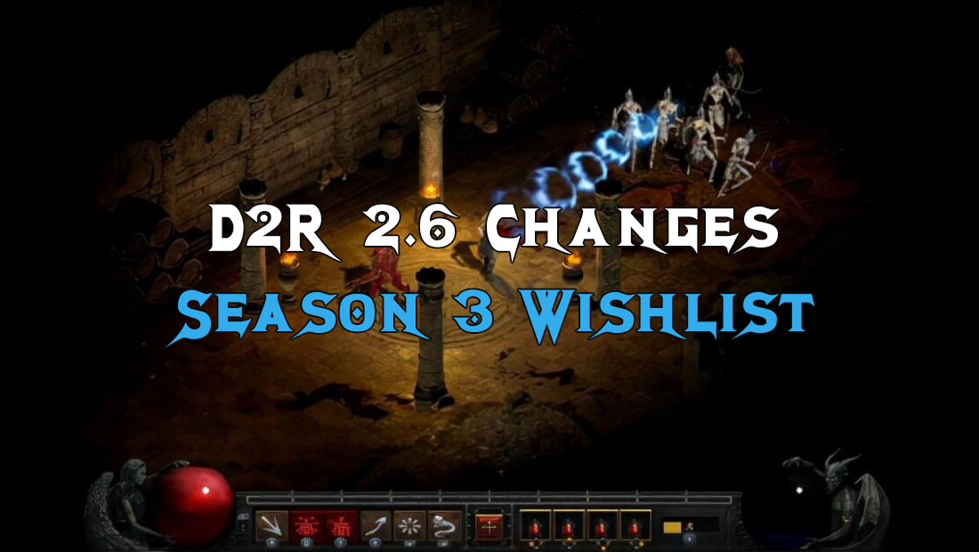 D2R 2.6 Changes & Patch Notes - Season 3 Wishlist