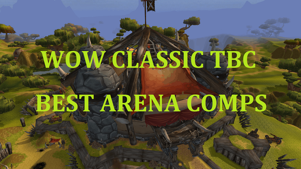 Best WoW Classic TBC Comps Top 2v2 & 3v3 PvP Compositions & Classes