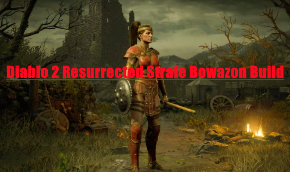 Best Diablo 2 Resurrected Strafe Bowazon Build - D2R Amazon Build Guide