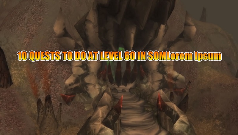 10 Quests You Must Do At Level 60 In Classic WoW Season Of Mastery 