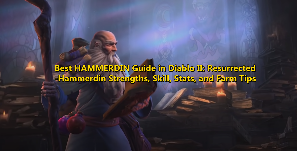 Best HAMMERDIN Guide in Diablo II: Resurrected-Hammerdin Strengths, Skill, Stats, and Farm Tips
