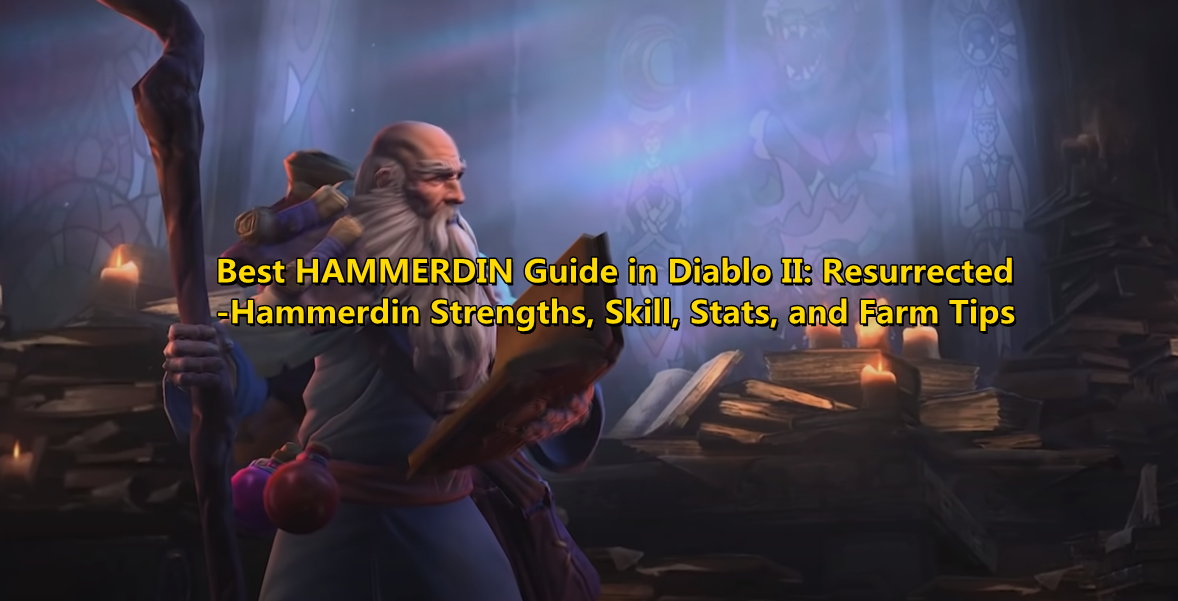 Best HAMMERDIN Guide in Diablo II: Resurrected-Hammerdin Strengths, Skill, Stats, and Farm Tips