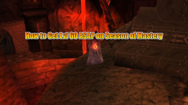 How To Get Level 60 In Classic WoW Season Of Mastery - 10 Tips & Tricks To Fast Reach Level 60 ASAP
