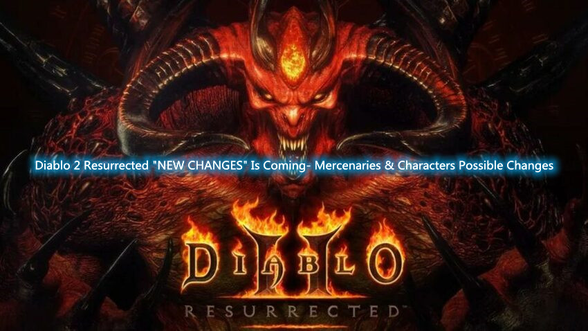 Diablo 2 Resurrected "NEW CHANGES" Is Coming- Mercenaries & Characters Possible Changes 