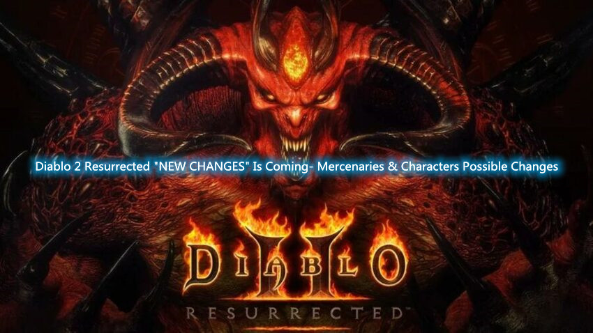 Diablo 2 Resurrected "NEW CHANGES" Is Coming- Mercenaries & Characters Possible Changes