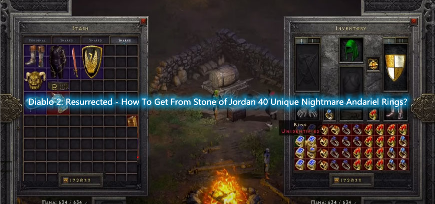 Diablo 2: Resurrected - How To Get From Stone of Jordan 40 Unique Nightmare Andariel Rings?