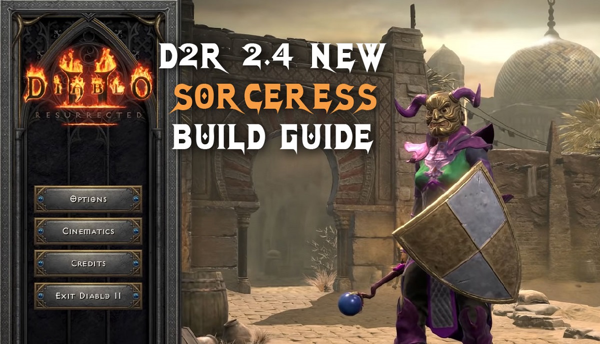 D2R 2.4 New Sorceress Builds Guide | Best Diablo 2 Resurrected 2.4 Patch Builds