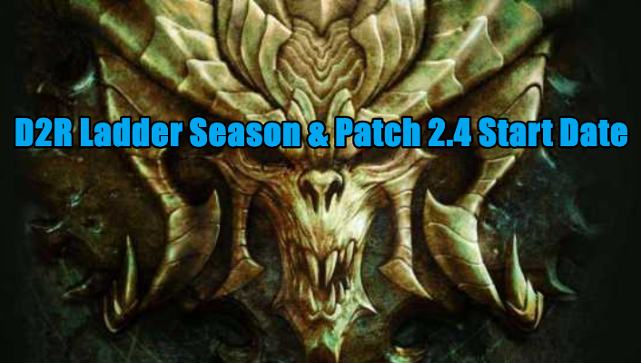 D2R Ladder Season 1 & Patch 2.4 Start Date - When Will Diablo 2 Resurrected Ladder Release