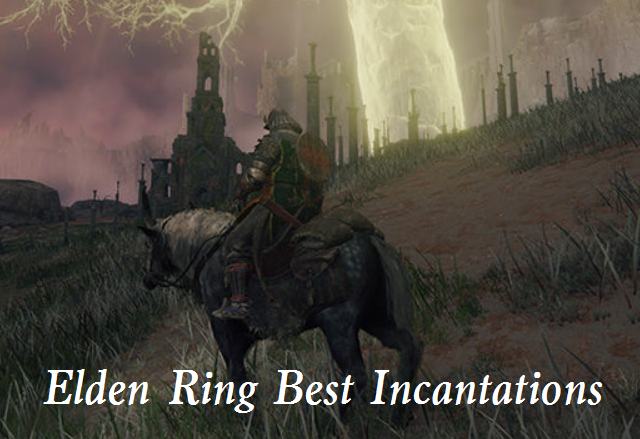 How to Use Incantations in Elden Ring - Top 5 Elden Ring Best Incantations (Spells) & How to Get