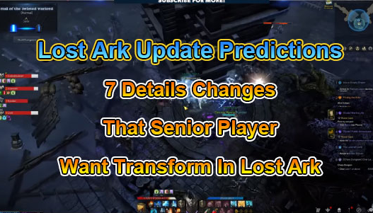 Lost Ark Update Predictions- 7 Details Changes That Senior Player Want Transform In The Lost Ark 