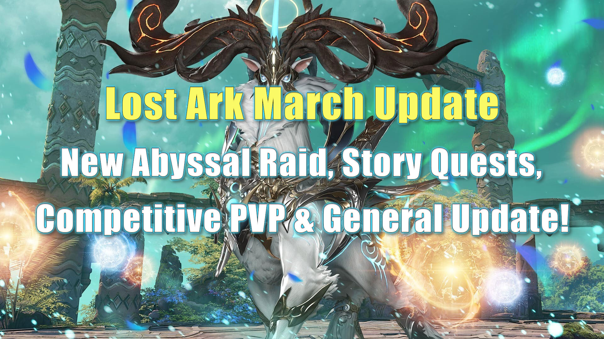 Lost Ark March Update- New Abyssal Raid, Story Quests, Competitive PVP & General Update!