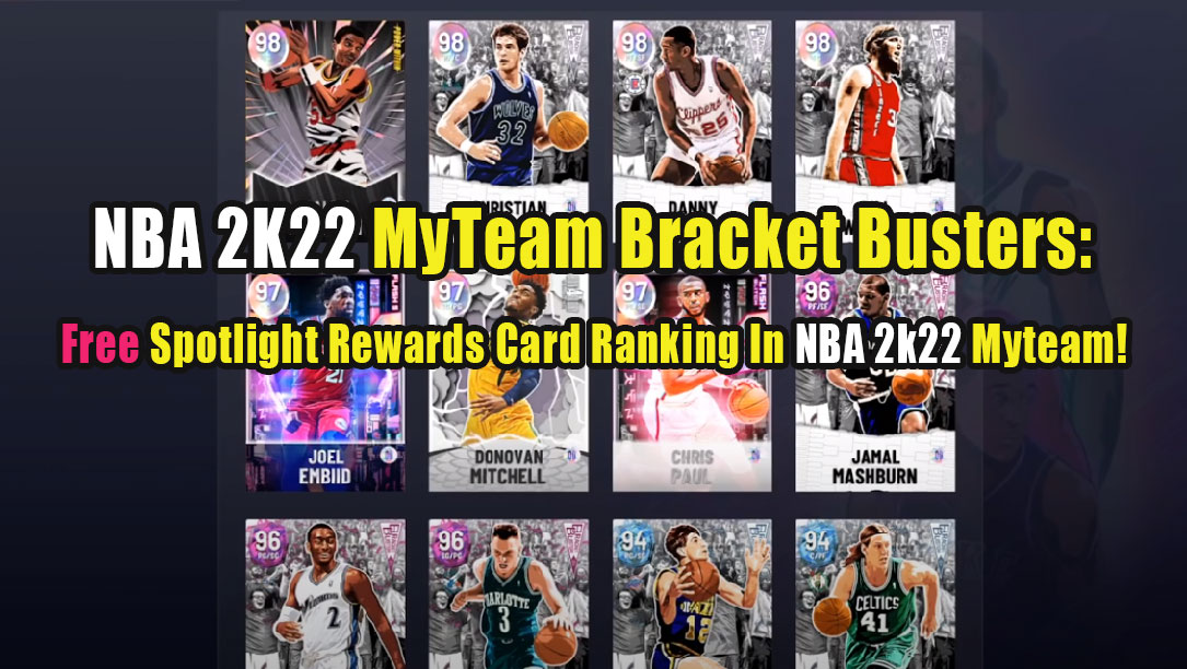 NBA 2K22 MyTeam Bracket Busters: Free Spotlight Rewards Card Ranking In NBA 2k22 MyTeam!