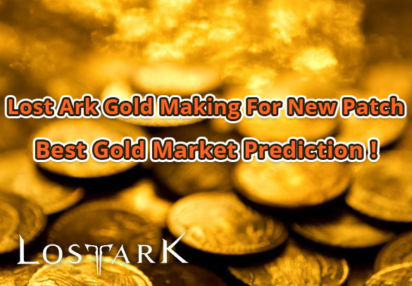 Lost Ark Gold Making For New Patch-  Best Gold Market Prediction!