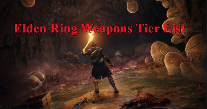 Elden Ring Best PvP & PVE Weapons - Elden Ring Weapons Tier List 1.03