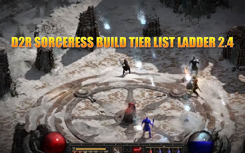 D2R Best 2.4 Ladder Sorceress Builds - Complete Sorceress Build Tier List For Ladder 2.4 Diablo 2 Resurrected