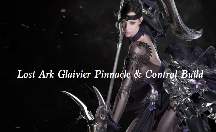 Lost Ark Glaivier Pinnacle and Control Build Guide 2022 - Best Lost Ark Glaivier Build PvE 