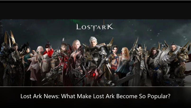 Lost Ark News: What Makes Lost Ark So Popular?