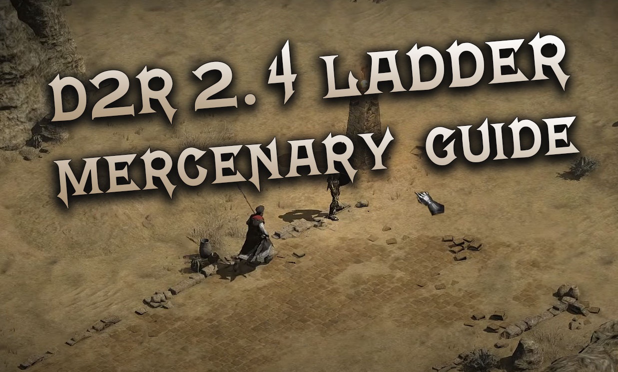 D2R 2.4 Ladder Mercenary Gear Guide - Best Runewords, Weapons, Armors, Buffs for Each ACT Merc in Diablo 2 Resurrected