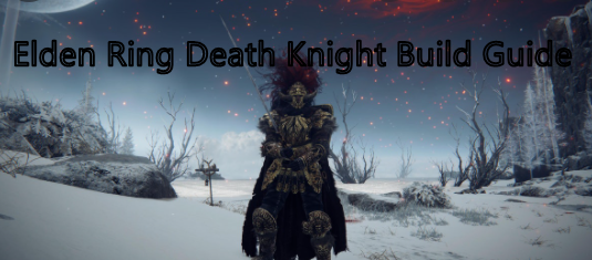 Elden Ring Death Knight Build Guide (Level 150): Equipment, Attributes, Gameplay & Tips