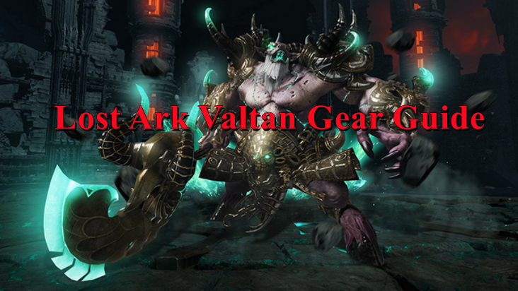 Lost Ark Valtan Gear Guide - Valtan Gear Sets, Materials, Requirements & How To Get