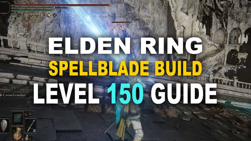 ELDEN RING SPELLBLADE BUILD LEVEL 150 GUIDE