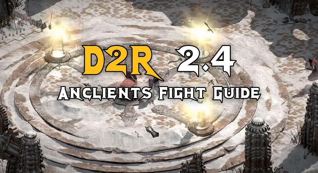 Fast & Easy Methods To Kill The Ancients in Diablo 2 Resurrected 2.4 Ladder | D2R Ancients Fight Guide