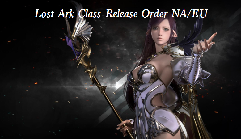 Lost Ark Class Release Order NA/EU - What are the Next Classes in Lost Ark Western (2022)