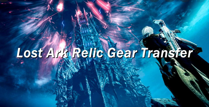 Lost Ark Relic Gear Transfer Guide - Best Relic To Relic Transfer Methods In Lost Ark
