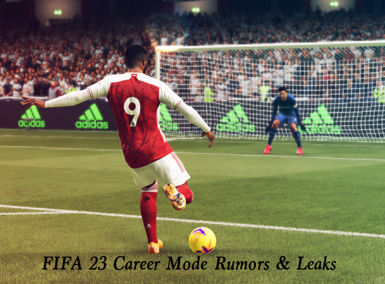 FIFA 23 Career Mode Rumors and Leaks - New Features & Changes for Career Mode in FIFA 23