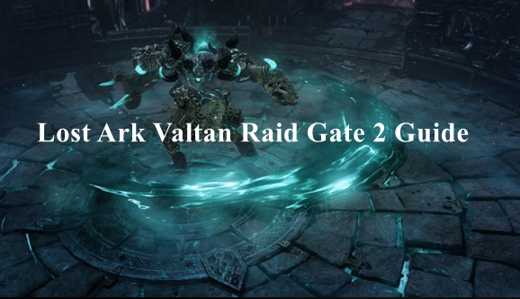 Lost Ark Valtan Raid Guide For Gate 2 - Mechanics, Attacks & Patterns Of Valtan Legion Raid Gate 2