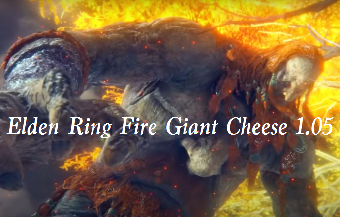 Elden Ring Fire Giant Cheese 1.05 - Best Way to Beat Fire Giant after Patch
