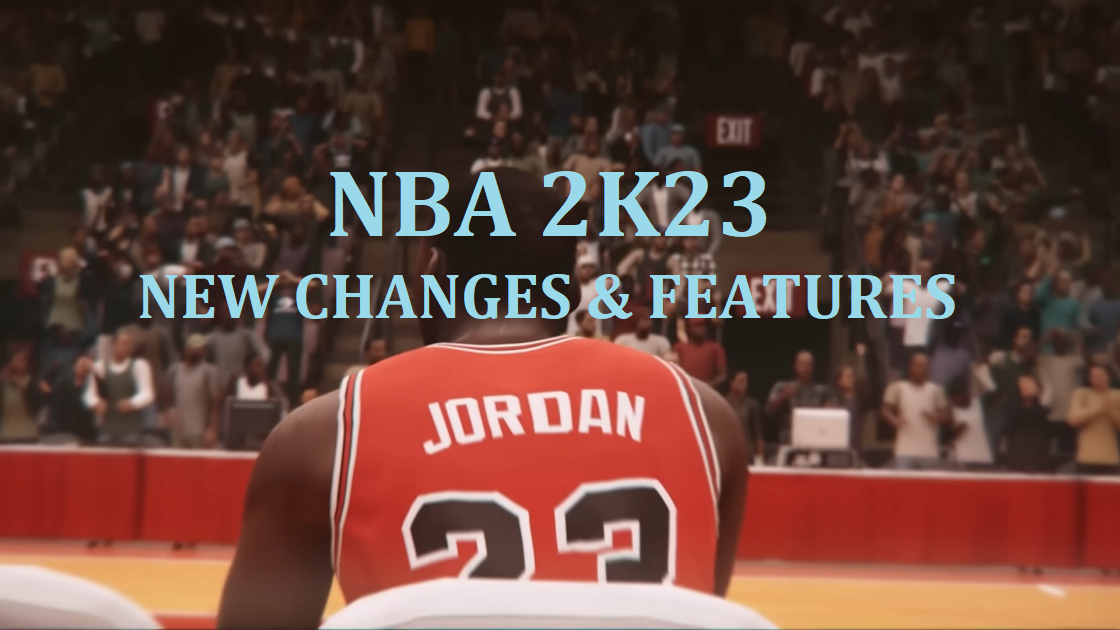 NBA 2K23 Changes, New Features, Gameplay Improvements on MyCareer & MyTeam