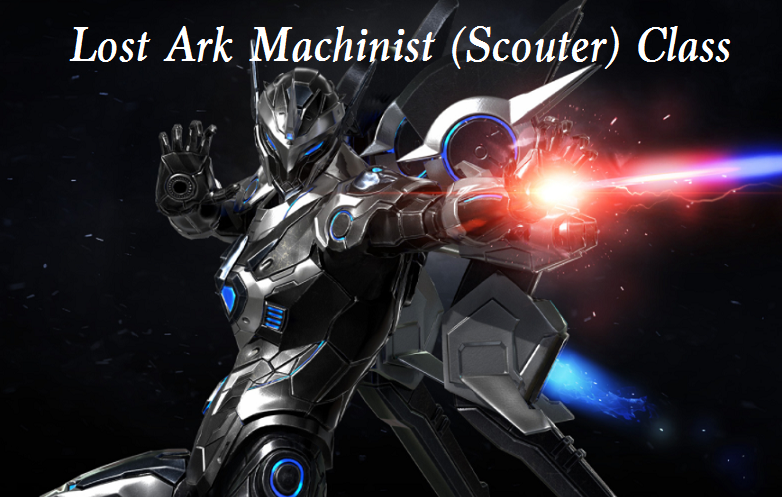 Lost Ark Machinist (Scouter) Class Guide: Release Date, Skills, Engravings & Build Types