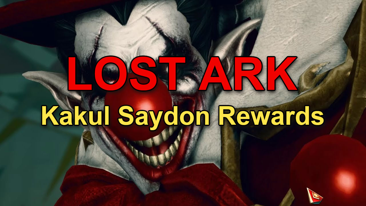 Lost Ark Kakul Saydon Rewards - Clown Rehearsal, Normal, Inferno Raid Drops & Loot Bid Rewards