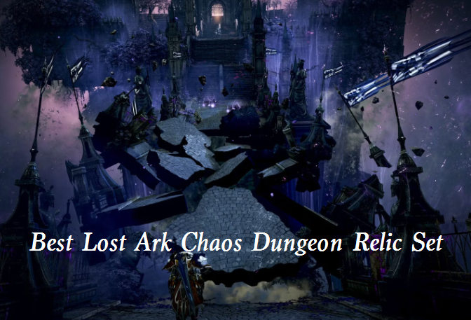 Best Lost Ark Chaos Dungeon Relic Set