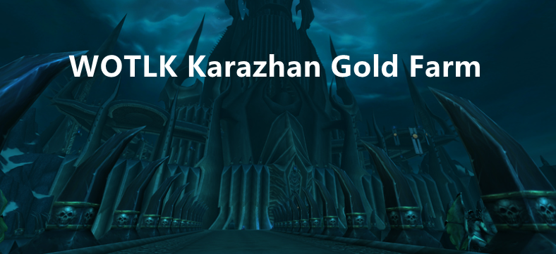 WOTLK Classic Karazhan Gold Farming Guide - Tips To Make Gold In Wrath of The Lich King Pre Patch