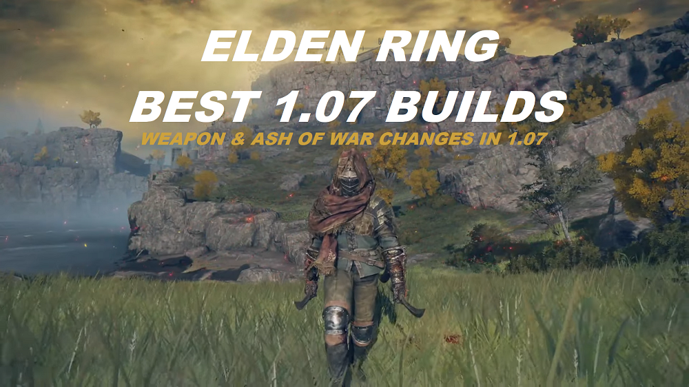 Elden Ring 1.07 New Best Weapons & Builds with the Ash of War & Weapon Buff Changes
