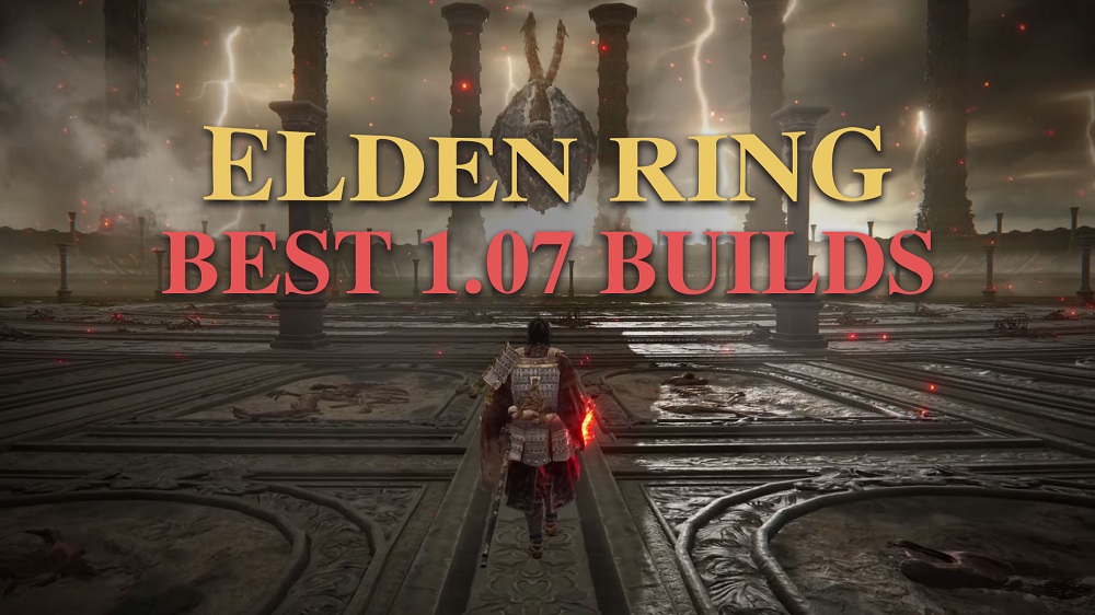 ELDEN RING 1.07 BEST BUILDS