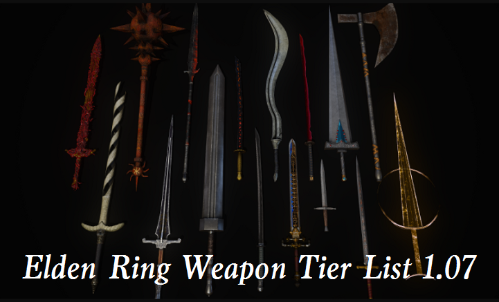 Elden Ring Best Weapons 1.07 - New Weapon Tier List After Patch 1.07 in Elden Ring