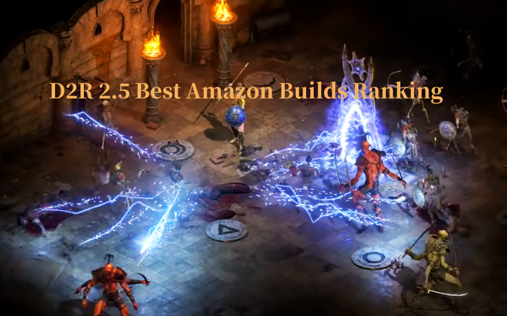 D2R 2.5 Best Amazon Builds Ranking - Diablo 2 Resurrected Ladder 2 Amazon Build Tier list
