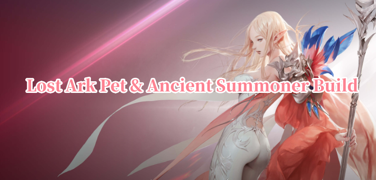 Lost Ark Pet & Ancient Summoner Build Guide - Skills, Engravings, Stats, Gems, Sets & Differences