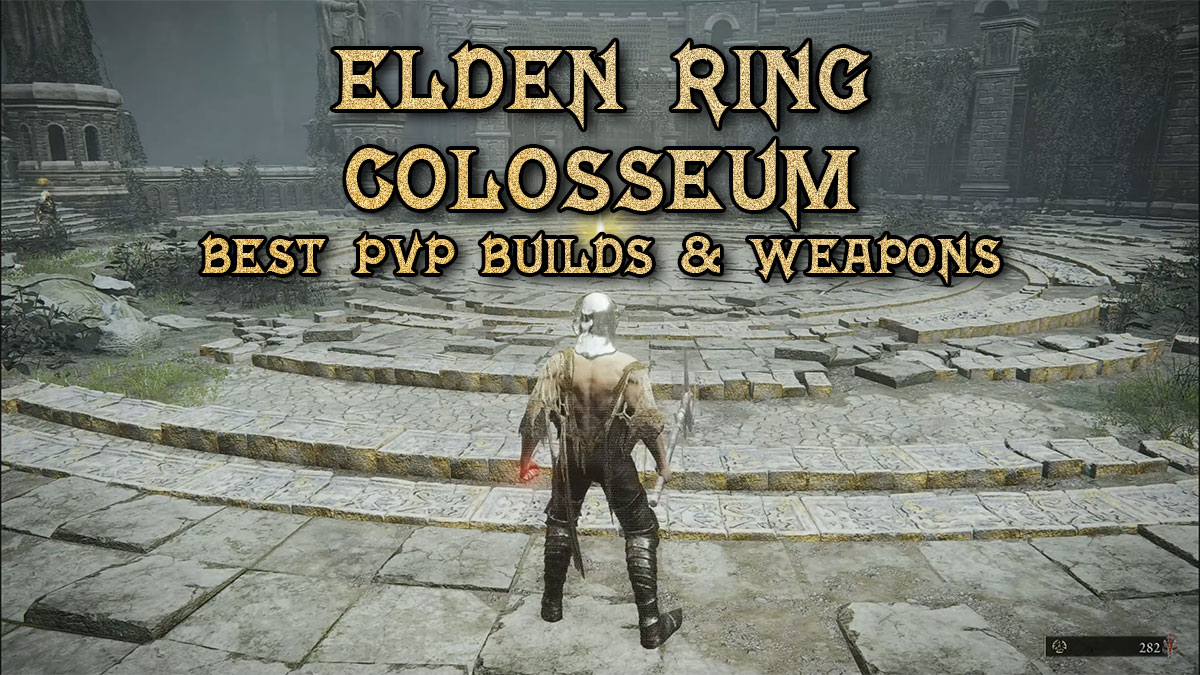Top 5 Elden Ring 1.08 Best Colosseum PvP Arena Builds & Weapons