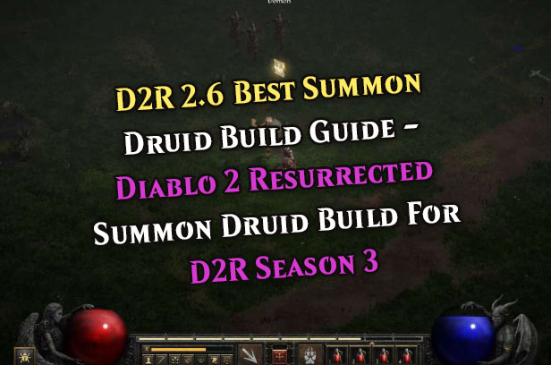 D2R 2.6 Best Summon Druid Build Guide - Diablo 2 Resurrected Summon Druid Build For D2R Season 3