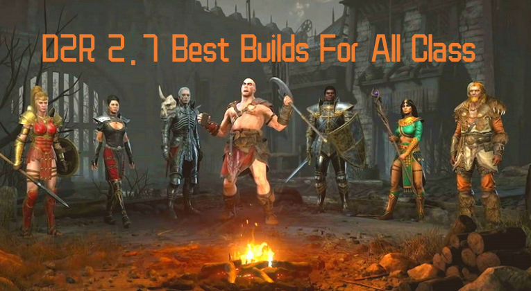 D2R 2.7 Best Builds For All Class - Top 7 Best Ladder Season 4 Builds In Diablo 2 Resurrected
