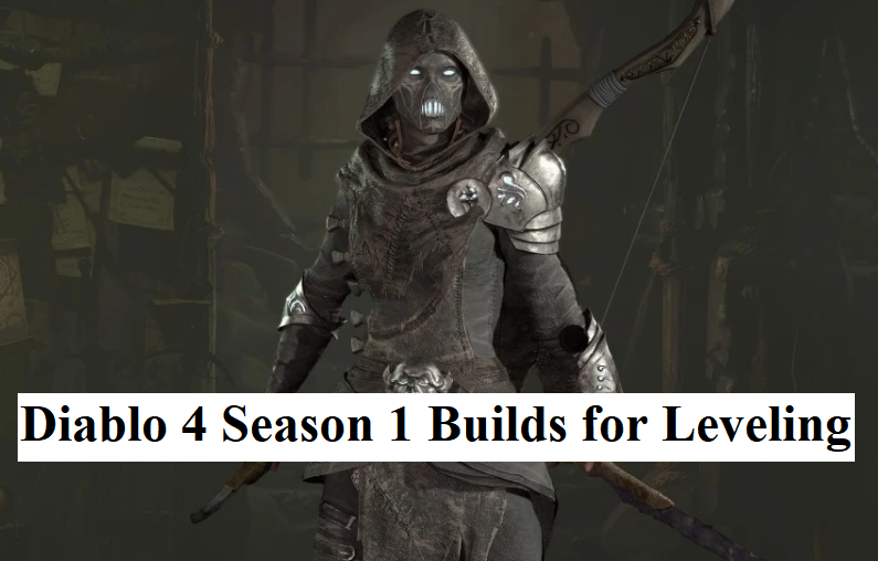 Top 5 Diablo 4 Season 1 Builds for Leveling