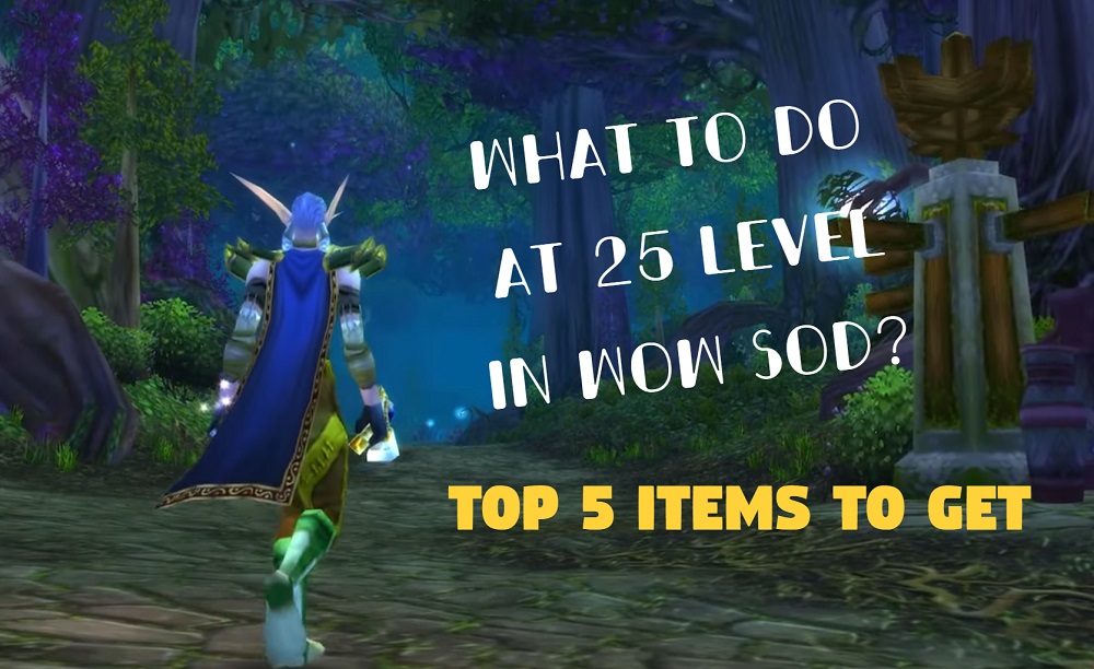 WoW Season of Discovery: Top 5 Items To Get At Max 25 Level in Phase 1