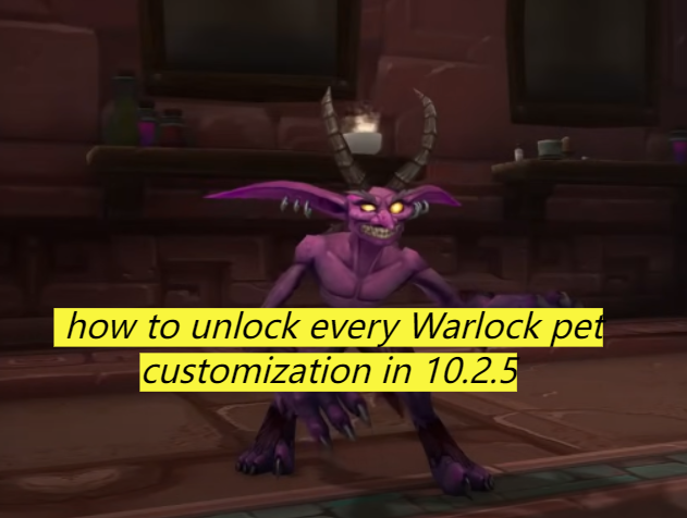 HOW TO OBTAIN WARLOCK PET CUSTOMIZATION